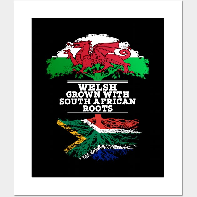 Welsh Grown With South African Roots - Gift for South African With Roots From South Africa Wall Art by Country Flags